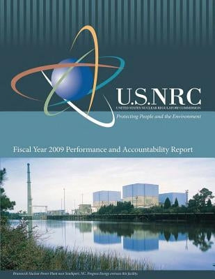 Fiscal Year 2009 Performance and Accountability Report by Commission, U. S. Nuclear Regulatory