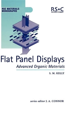 Flat Panel Displays: Advanced Organic Materials by Kelly, S. M.