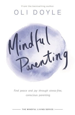 Mindful Parenting by Doyle, Oli