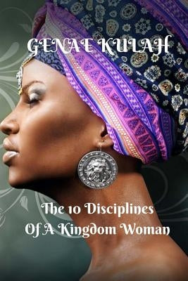 10 Disciplines of A Kingdom Woman by Kulah, Genae