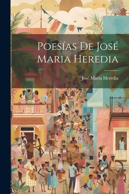 Poesías De José Maria Heredia by Heredia, José María