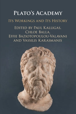Plato's Academy: Its Workings and Its History by Kalligas, Paul