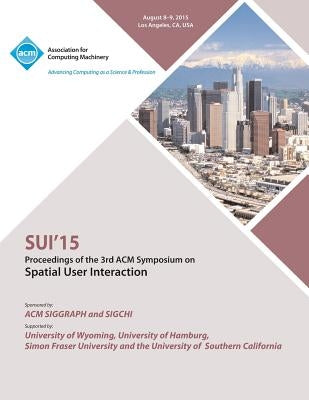 SUI 15 2015 Symposium on Spatial User Interaction by Sui 15 Conference Committee