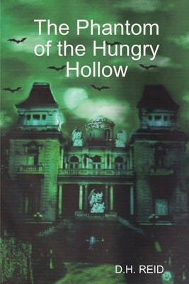 The Phantom of the Hungry Hollow by Reid, D. H.
