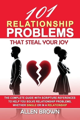 101 Relationship Problems That Steal Your Joy by Brown, Allen