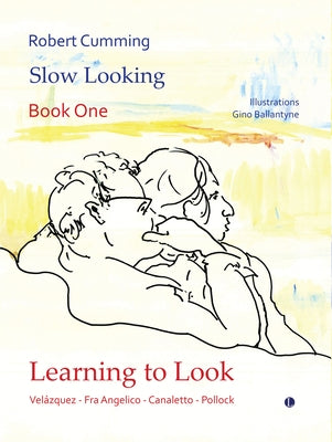 Slow Looking: Book One: Learning to Look by Cumming, Robert
