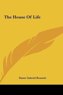 The House Of Life by Rossetti, Dante Gabriel
