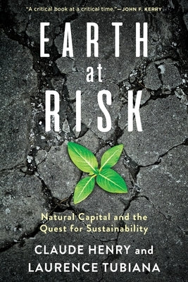 Earth at Risk: Natural Capital and the Quest for Sustainability by Henry, Claude