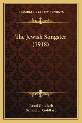 The Jewish Songster (1918) by Goldfarb, Israel