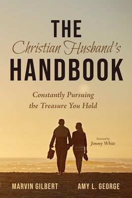 The Christian Husband's Handbook by Gilbert, Marvin