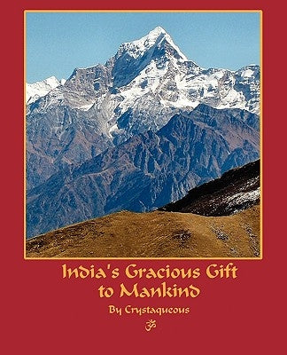 India's Gracious Gift To Mankind by Crystaqueous