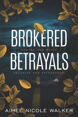 Brokered Betrayals by Walker, Aimee Nicole