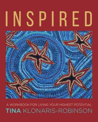 Inspired: A Workbook for Living Your Highest Potential by Klonaris-Robinson, Tina