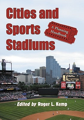 Cities and Sports Stadiums: A Planning Handbook by Kemp, Roger L.