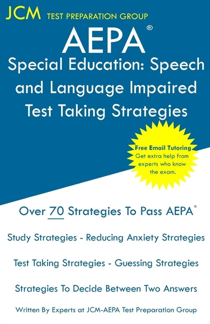 AEPA Special Education Speech and Language Impaired - Test Taking Strategies: AEPA AZ031 Exam - Free Online Tutoring - New 2020 Edition - The latest s by Test Preparation Group, Jcm-Aepa