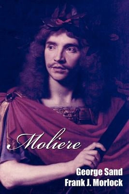 Moliere: A Play in Five Acts by Sand, George