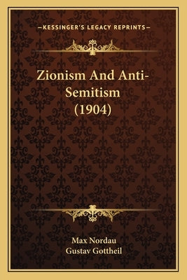 Zionism And Anti-Semitism (1904) by Nordau, Max