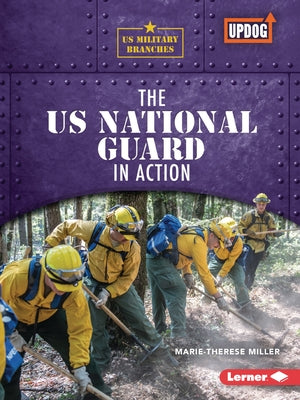 The Us National Guard in Action by Miller, Marie-Therese