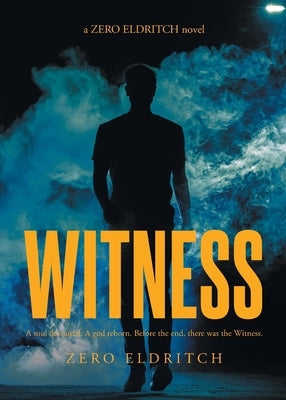 Witness by Eldritch, Zero