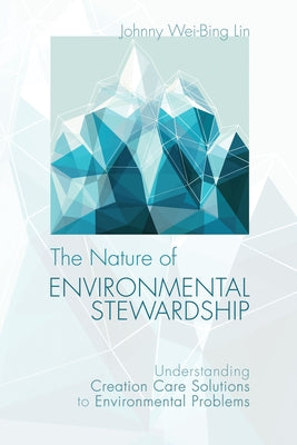The Nature of Environmental Stewardship by Lin, Johnny Wei-Bing