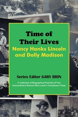 Time of Their Lives: Nancy Hanks Lincoln and Dolly Madison by Brin, Gary