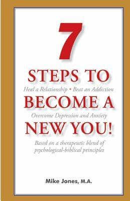 7 Steps to Become a New You! by Jones M. a., Mike