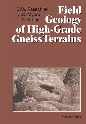 Field Geology of High-Grade Gneiss Terrains by Passchier, Cees W.
