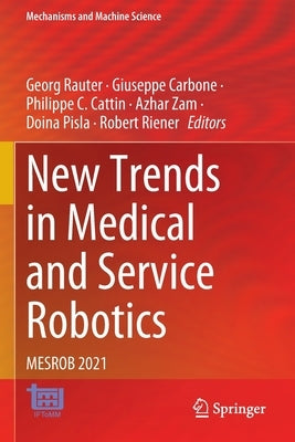 New Trends in Medical and Service Robotics: Mesrob 2021 by Rauter, Georg