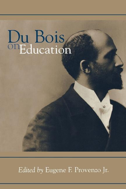 Du Bois on Education by Provenzo, Eugene F., Jr.