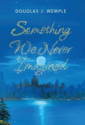 Something We Never Imagined by Wemple, Douglas J.