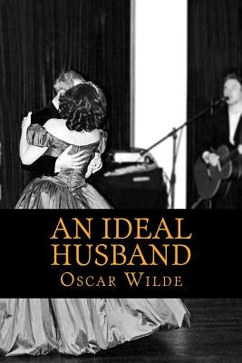 An Ideal Husband by Wilde, Oscar