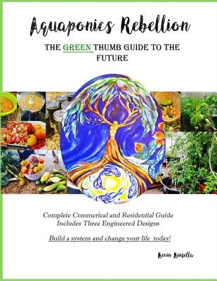 Aquaponics Rebellion: The Green Thumb Guide to the Future by Kinsella, Kevin