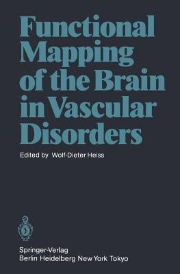 Functional Mapping of the Brain in Vascular Disorders by Heiss, W. -D