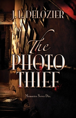 The Photo Thief by DeLozier, J. L.