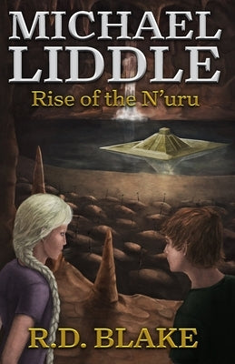 Michael Liddle: Rise of the N'uru by Blake, R. D.