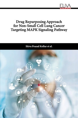 Drug Repurposing Approach for Non-Small Cell Lung Cancer Targeting MAPK Signaling Pathway by Kollur, Shiva Prasad