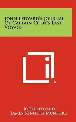 John Ledyard's Journal Of Captain Cook's Last Voyage by Ledyard, John