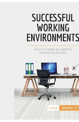 Successful Working Environments: How to create an optimal work environment by 50minutes