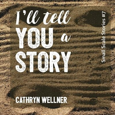 I'll Tell You a Story by Wellner, Cathryn