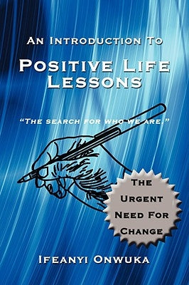 An Introduction to Positive Life Lessons by Onwuka, Ifeanyi