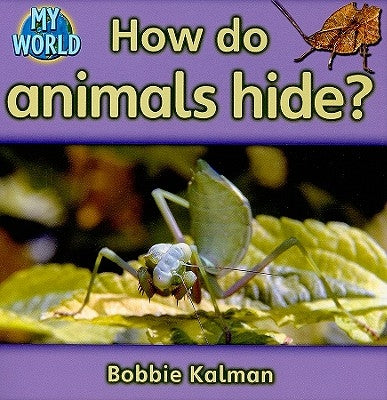 How Do Animals Hide? by Kalman, Bobbie