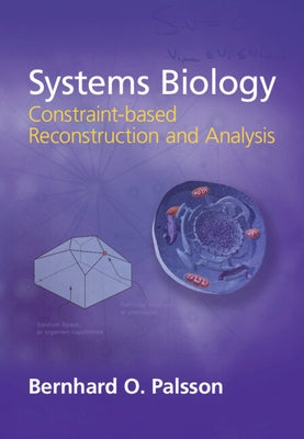 Systems Biology: Constraint-Based Reconstruction and Analysis by Palsson, Bernhard Ø.