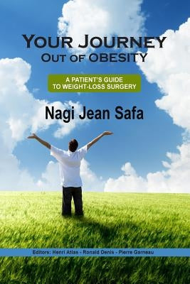 Your Journey Out of Obesity: A patient's Guide to Weight Loss Surgery by Denis, Ronald
