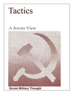 Tactics, A Soviet View: Tactics, A Soviet View by Department of Defense