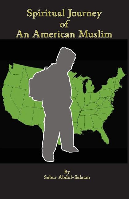 Spiritual Journey of An American Muslim by Abdul-Salaam, Sabur