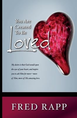 You Are Created To Be Loved by Rapp, Fred