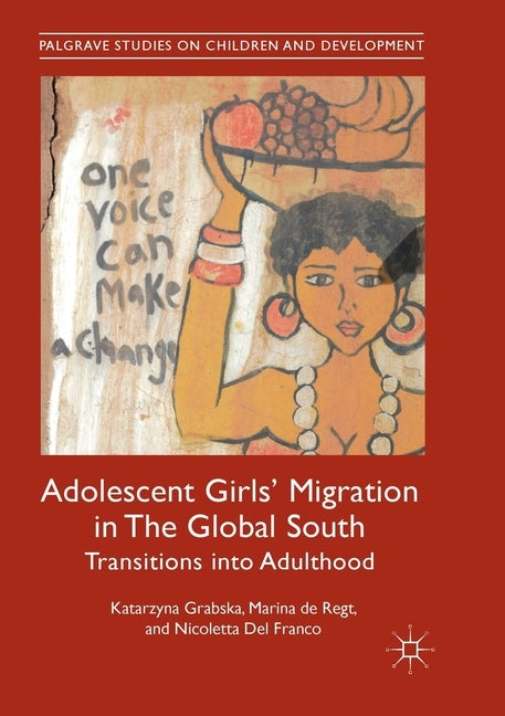 Adolescent Girls' Migration in the Global South: Transitions Into Adulthood by Grabska, Katarzyna