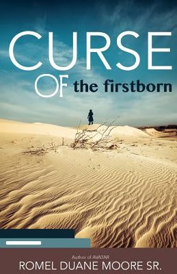 Curse of the Firstborn by Moore Sr, Romel Duane