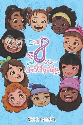 Stories of Amazing 8-Year-Old Girls: I Am 8 and Unstoppable: Inspiring Tales of Bravery, Confidence, and Friendship. by Carre?o, Nicole