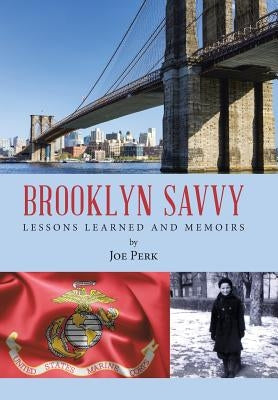 Brooklyn Savvy: Lessons Learned and Memoirs by Perk, Joe